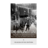 The Maginot Line: The History of the Fortifications that Failed to Protect France from Nazi Germany During World War II