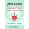 Cognitive Behavioral Therapy: How to Crack a Smile: Secrets of Positive Thinking - The Fun Side of Cognitive Behavioral Therapy Techniques