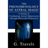 The Phenomenology of Astral Magic: A Guide to Combating Astral Oppression through Directed Projection