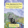 The Aromatic Cat: How to use herbs, hydrosols and essential oils for your cats' wellbeing