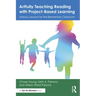 Artfully Teaching Reading with Project-Based Learning: Literacy Lessons for the Elementary Classroom