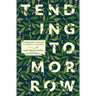 Tending Tomorrow: Courageous Change for People and Planet