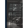 The New Practice And Procedure In The Municipal Court Of The City Of New York: Under The Municipal Court Code (laws Of 1915, Chap. 279) With A Treatis
