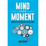Mind Over Moment: Harness the Power of Resilience