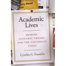Academic Lives: Memoir, Cultural Theory, and the University Today