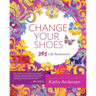 Change Your Shoes 365 Life Resolutions