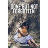 Gone But Not Forgotten
