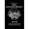 The Mystery of Basic Automotive Repairs - Solved!