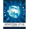 Architectural Jet Lag