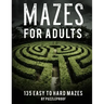 Maze Book For Adults Easy To Hard: Hours Of Fun. 135 Mazes To Relieve Stress, Help To Relax Your Mind And Focus Better. Solutions To Puzzles At The Ba