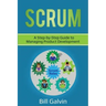 Scrum: A Step-by-Step Guide to Managing Product Development