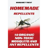 Homemade Repellents: 10 Organic Non-Toxic Mosquito and Ant Repellents