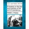 A Treatise on the Law and Practice of the Writ of Mandamus.