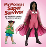 My Mom is a Super Survivor