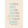 Universal Rights, Systemic Violations, and Cultural Relativism in Morocco