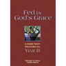 Fed by God's Grace Year B: Communion Prayers for Year B