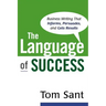 The Language of Success: Business Writing That Informs, Persuades, and Gets Results