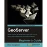 Geoserver Beginner's Guide