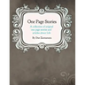 One Page Stories: A collection of Original One Page Stories and Articles About Life