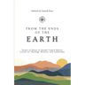 From the Ends of the Earth: Essays in Honor of Joseph Tong & Melvin Loucks on Theology, Mission and Leadership