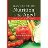 Handbook of Nutrition in the Aged