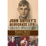 John Duffey's Bluegrass Life: FEATURING THE COUNTRY GENTLEMEN, SELDOM SCENE, AND WASHINGTON, D.C. - Second Edition