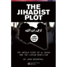 The Jihadist Plot: The Untold Story of Al-Qaeda and the Libyan Rebellion