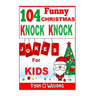 104 Funny Christmas Knock Knock Jokes for Kids: Best knock knock jokes Series 3