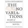 No Variations: Journal of an Unfinished Novel