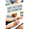Simply Notetaking and Speedwriting: Learn How to Take Notes Simply and Effectively