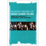 Making Sense of Mind-Game Films: Narrative Complexity, Embodiment, and the Senses