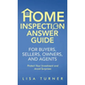 Home Inspection Answer Guide for Buyers, Sellers, Owners, and Agents