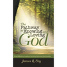 The Pathway to Knowing and Loving God: How Effective Leaders Develop Genuine Spirituality
