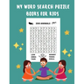 My Word Search Puzzle Books For Kids: 60 Large Print Word Search Puzzles, Wordsearch Kids Activity Workbooks, Ages 6 7 8 9 -12