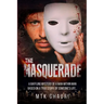 The Masquerade: A Baffling Mystery of a Man Within Man Based on a True Story, of Someone's Life...