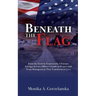 Beneath the Flag: From the Field to the Framework: A Former Foreign Service Officer's Guide to Project Management that Transformed Lives