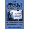 The Greatest Blunders of World War II: How Errors Mistakes & Blunders Determined Victory or Defeat