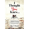 I Thought You Knew...: Confessions of a Chronic Assumer (and How You Can Stop Guessing Your Way Through Important Interactions)