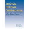 Moving Beyond Compromise: Why Stop There?