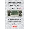 Confederate Treasury Notes: An Illustrated Guide & Catalog to Confederate Money
