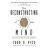 The Reconstructing of Your Mind: A Post-Deconstruction Journey