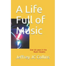 A Life Full of Music: Over 60 Years in the Music Industry