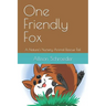 One Friendly Fox: A Nature's Nursery Animal Rescue Tail