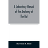 A laboratory manual of the anatomy of the rat