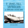 E. James Tull, Shipbuilder on Maryland's Eastern Shore