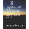 High School Math Made Understandable Book 2: Math 11 and 12