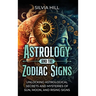 Astrology and the Zodiac Signs: Unlocking Astrological Secrets and Mysteries of Sun, Moon, and Rising Signs