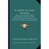 A Study In Case Rivalry: Being An Investigation Regarding The Use Of The Genitive And The Accusative In Latin With Verbs Of Remembering And For