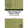 China's Northern Wei Dynasty, 386-535: The Struggle for Legitimacy