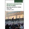 Mexico's Unscripted Revolutions